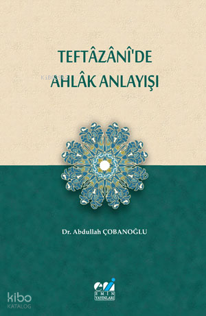 Teftâzânî’de Ahlâk Anlayışı