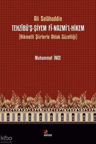 Tehzîbü’ş-Şiyem Fî-Nazmi’l-Hikem;Hikmetli Şiirlerle Ahlak Güzelliği