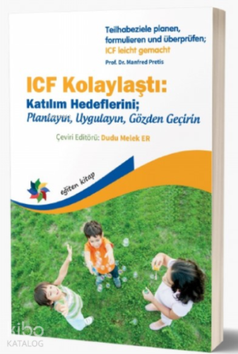 Teilhabeziele Planen, Formulieren und Überprüfen; ICF Leicht Gemacht;ICF Kolaylaştı: Katılım Hedeflerini; Planlayın, Uygulayın, Gözden Geçirin