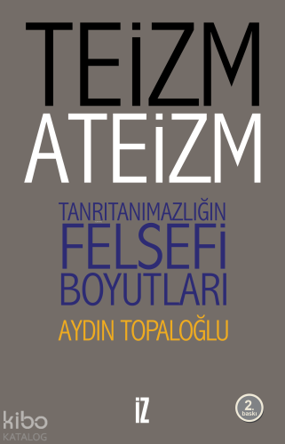 Teizm ve Ateizm Tanrıtanımazlığın Felsefi Boyutları