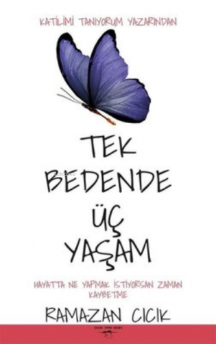 Tek Bedende Üç Yaşam ;Hayatta Ne Yapmak İstiyorsan Zaman Kaybetme - Ki