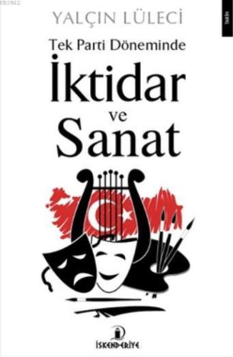 Tek Parti Döneminde İktidar ve Sanat - Kitapiks.com