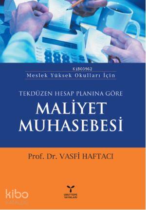 Tekdüzen Hesap Planına Göre Maliyet Muhasebesi; Meslek Yüksek Okulları İçin