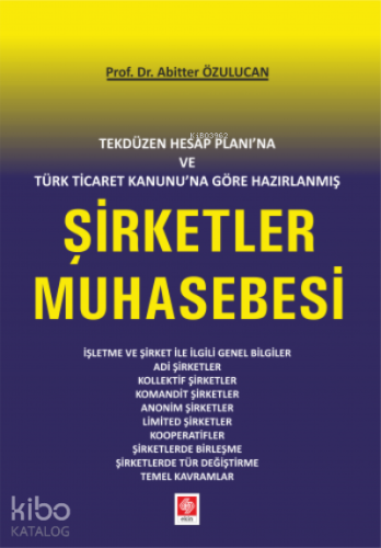 Tekdüzen Hesap Planı'na ve Türk Ticaret Kanunu'na Göre Hazırlanmış Şirketler Muhasebesi