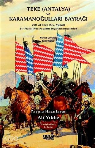 Teke (Antalya) ve Karamanoğulları Bayrağı; 700 Yıl Önce (14. Yüzyıl) Bir Fransisken Papazın Seyahatnamesinden
