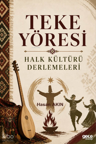 Teke Yöresi; Halk Kültürü Derlemeleri