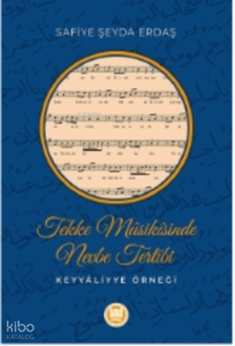 Tekke Müsikisinden Nevbe Tertibi ;Keyyâliyye Örneği