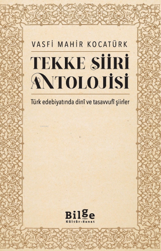 Tekke Şiiri Antolojisi;Türk Edebiyatında Dinî ve Tasavvufî Şiirler - K