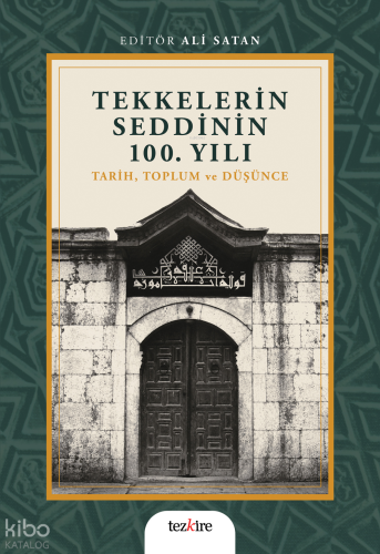 Tekkelerin Seddinin 100. Yılı;Tarih, Toplum ve Düşünce