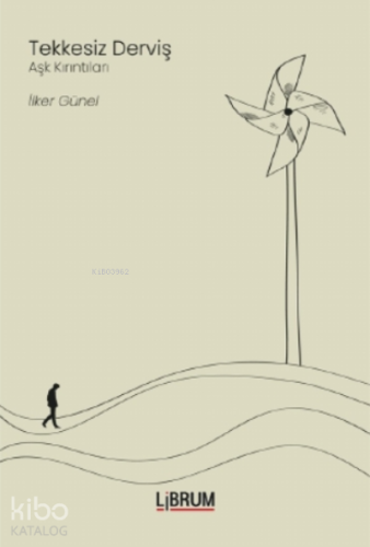 Tekkesiz Derviş;Aşk Kırıntıları