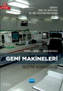 Teknik ve Bilimsel Yaklaşımlarla Gemi Makineleri İşletme Mühendisliği