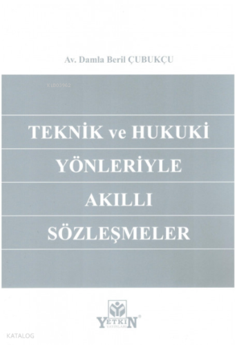 Teknik ve Hukuki Yönleriyle Akıllı Sözleşmeler