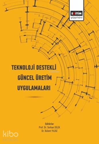Teknoloji Destekli Güncel Üretim Uygulamaları - Kitapiks.com