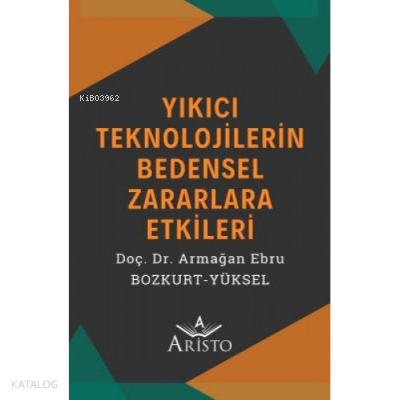 Teknoloji, Sağlık ve Hukuk - Yıkıcı Teknolojilerin Bedensel Zararlara Etkileri
