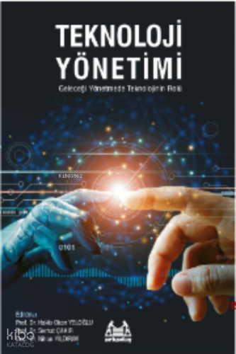 Teknoloji Yönetimi;Geleceği Yönetmede Teknolojinin Rolü