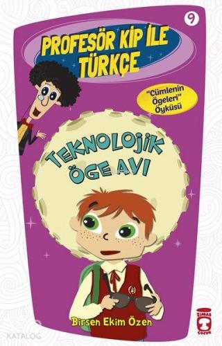 Teknolojik Öge Avı; Profesör Kip ile Türkçe - 9, +9 Yaş