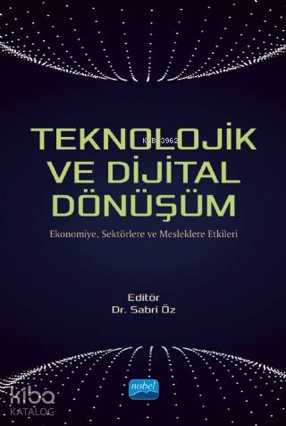 Teknolojik ve Dijital Dönüşüm - Ekonomiye, Sektörlere ve Mesleklere Et