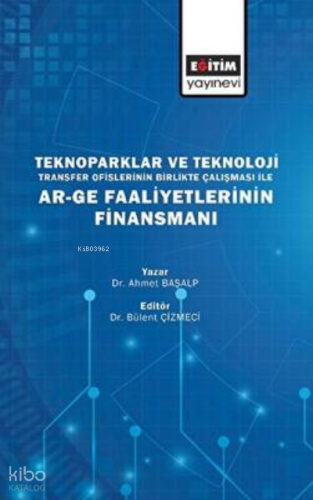 Teknoparklar & Teknoloji Transfer Ofislerinin Birlikte Çalışması İle Arge Faaliyetlerinin Finansmanı