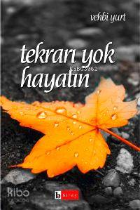 Tekrarı Yok Hayatın