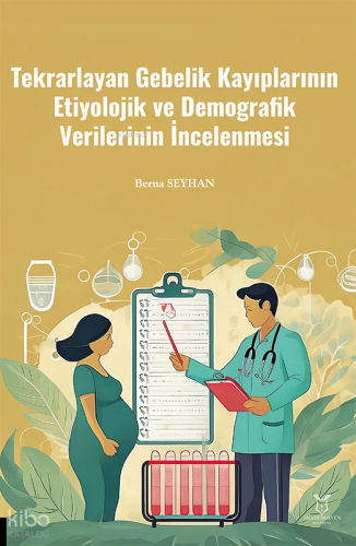 Tekrarlayan Gebelik Kayıplarının Etiyolojik ve Demografik Verilerinin İncelenmesi