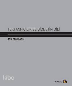 Tektanrıcılık ve Şiddetin Dili