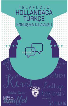 Telafuzlu Hollandaca Türkçe Konuşma Kılavuzu (Sözlük İlaveli)