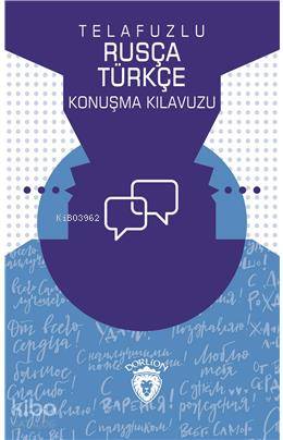 Telafuzlu Rusça Türkçe Konuşma Kılavuzu (Sözlük İlaveli)