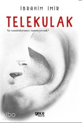 Telekulak; Ya Tanıdıklarımızı Tanımıyorsak - Kitapiks.com