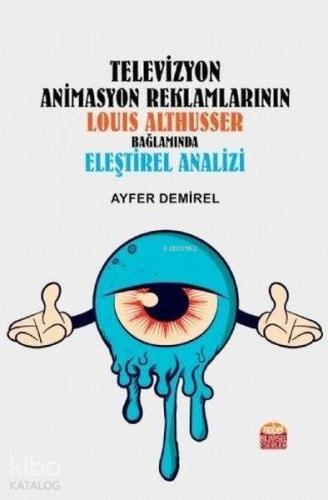 Televizyon Animasyon Reklamlarının Louıs Althusser Bağlamında Eşeltire
