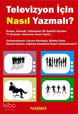 Televizyon İçin Nasıl Yazmalı?; Drama, Komedi, TV Oyunları Nasıl Yazıl