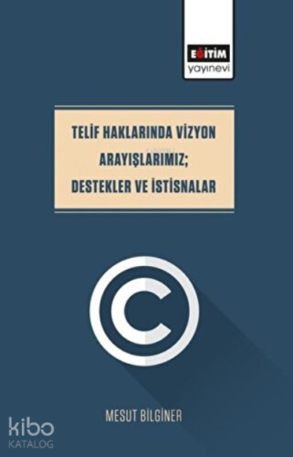 Telif Haklarında Vizyon Arayışlarımız Destekler Ve İstisnalar