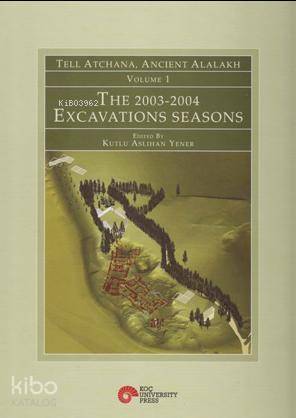 Tell Atchana, Alalah : 2003-2004 Kazı Dönemleri, 1. Cilt