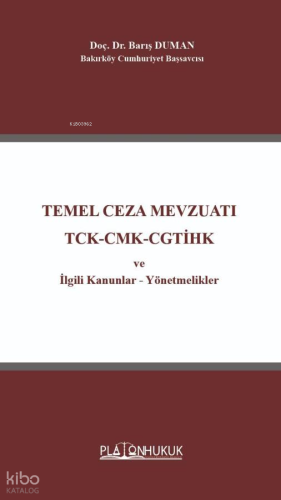 Temel Ceza Mevzuatı TCK-CMK-CGTİHK ve İlgili Kanunlar - Yönetmelikler 