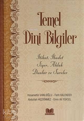 Temel Dini Bilgiler (Ciltli); İtikat, İbadet, Siyer, Abad, Dua ve Sureler