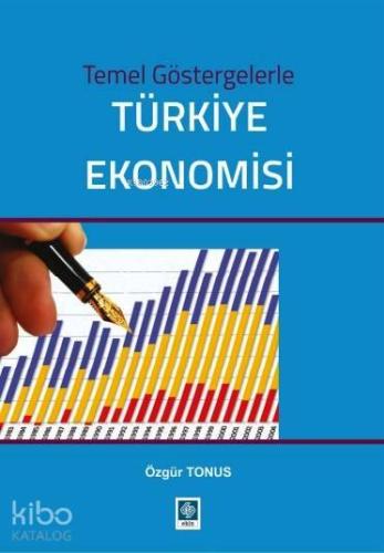 Temel Göstergelerle Türkiye Ekonomisi