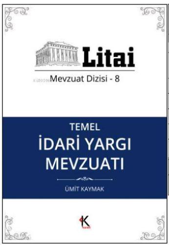 Temel İdari Yargı Mevzuatı; Litai Mevzuat Dizisi- 8