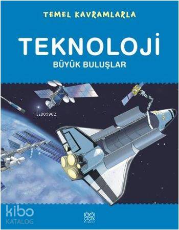 Temel Kavramlarla Teknoloji; Büyük Buluşlar - Kitapiks.com