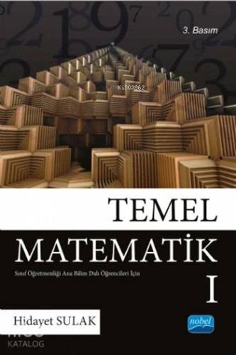 Temel Matematik I; Sınıf Öğretmenliği Anabilimdalı Öğrencileri İçin - 