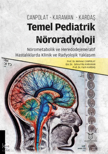Temel Pediatrik Nöroradyoloji Nörometabolik ve Heredodejeneratif Hastalıklarda Klinik ve Radyolojik Yaklaşım