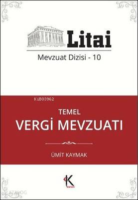 Temel Vergi Mevzuatı; Litai Mevzuat Dizisi-10
