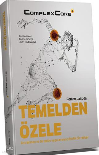 Temelden Özele ;Antrenman ve Terapide Uygulamaya Yönelik Bir Rehber