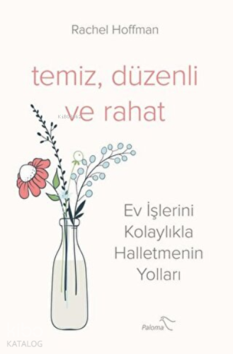 Temiz, Düzenli ve Rahat Ev İşlerini Kolaylıkla Halletmenin Yolları