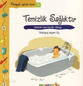 Temizlik Sağlıktır; Temizlik Üzerine Bir Hikâye