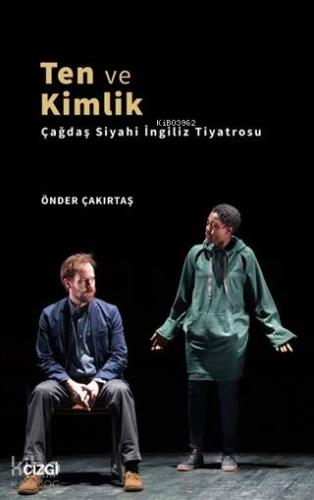 Ten ve Kimlik; Çağdaş Siyahi İngiliz Tiyatrosu - Kitapiks.com