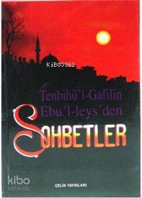 Tenbihü'l Gafilin Ebu'l-leys'den Sohbetler (1. Hmr + Ciltli)
