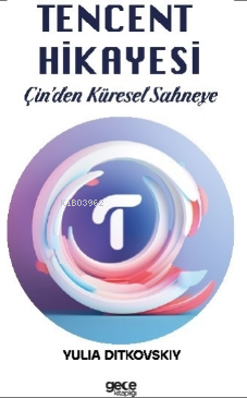 Tencent Hikayesi;Çin’den Küresel Sahneye - Kitapiks.com