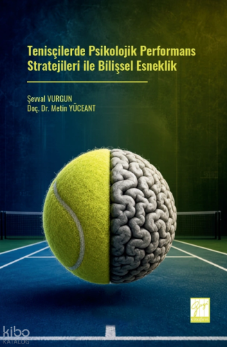 Tenisçilerde Psikolojik Performans Stratejileri ile Bilişsel Esneklik