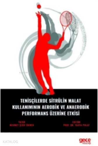 Tenisçilerde Sitrülin Malat Kullanımının Aerobik ve Anaerobik Performans Üzerine Etkisi