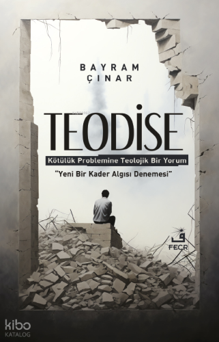 Teodise ;Kötülük Problemine Teolojik Bir Yorum