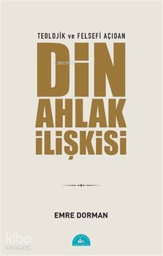 Teolojik ve Felsefi Açıdan Din Ahlak İlişkisi